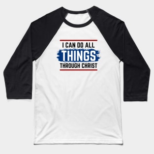 I Can Do All Things Through Christ | Christian Saying Baseball T-Shirt